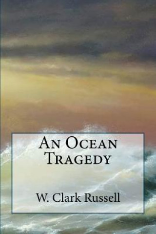 Carte An Ocean Tragedy William Clark Russell