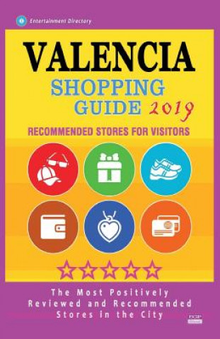 Book Valencia Shopping Guide 2019: Best Rated Stores in Valencia, Spain - Stores Recommended for Visitors, (Shopping Guide 2019) Dorothy E Pynchon