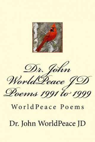 Kniha Dr. John WorldPeace JD Poems 1991 to 1999 Dr John Worldpeace Jd