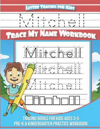 Book Mitchell Letter Tracing for Kids Trace my Name Workbook: Tracing Books for Kids ages 3 - 5 Pre-K & Kindergarten Practice Workbook Yolie Davis