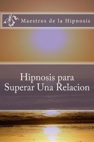 Carte Hipnosis para Superar Una Relacion Maestros de la Hipnosis