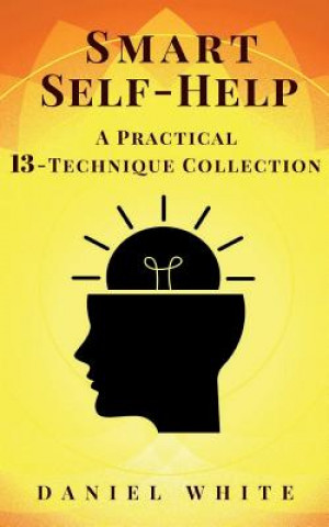 Kniha Smart Self-Help: A Practical 13-Technique Collection - Without Lies Daniel White