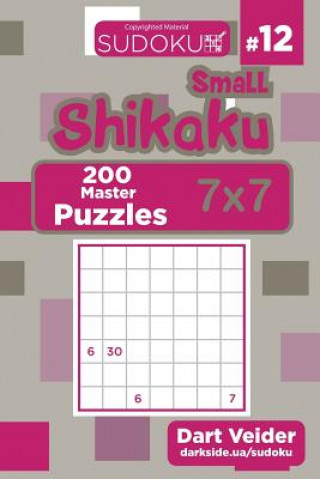 Книга Small Shikaku Sudoku - 200 Master Puzzles 7x7 (Volume 12) Dart Veider