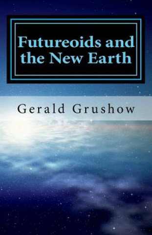 Buch Futureoids and the New Earth Gerald Grushow