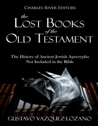 Livre The Lost Books of the Old Testament: The History of Ancient Jewish Apocrypha Not Included in the Bible Charles River Editors