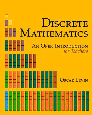 Carte Discrete Mathematics: An Open Introduction for Teachers Oscar Levin