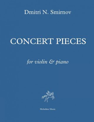 Kniha Concert Pieces for violin and piano: Score and part MR Dmitri N Smirnov