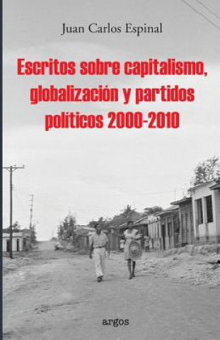 Knjiga Escritos sobre capitalismo, globalizacion Juan Carlos Espinal