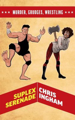 Knjiga Suplex Serenade MR Chris James Ingham