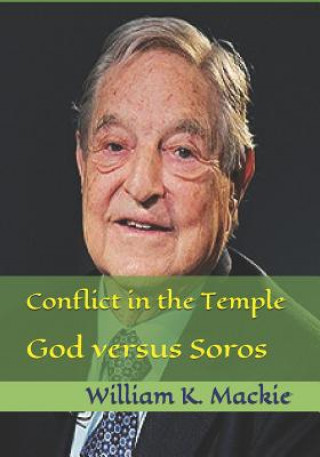 Kniha Conflict in the Temple: God Versus Soros William K Mackie