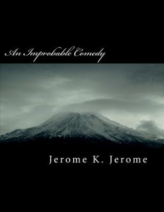Knjiga An Improbable Comedy Jerome K Jerome