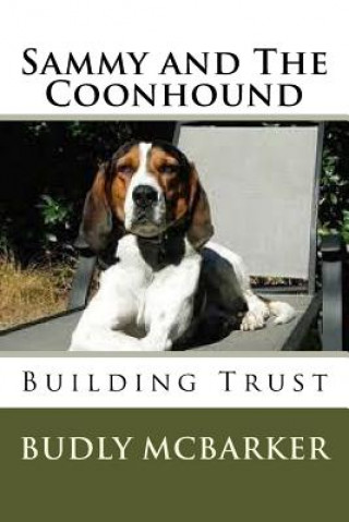 Książka Sammy and The Coonhound: A Story of Confidence and Trust Sir Budly McBarker