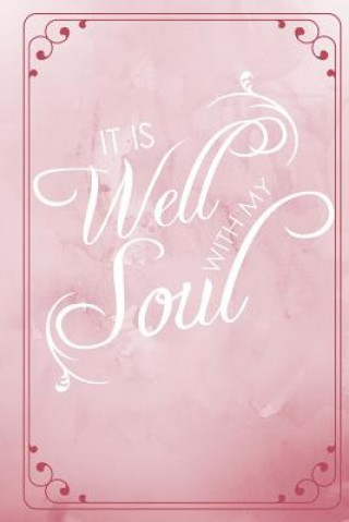 Knjiga It Is Well With My Soul His Embrace Journals