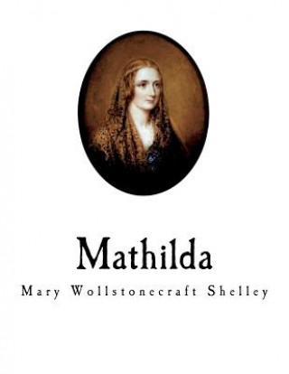 Książka Mathilda Mary Wollstonecraft Shelley