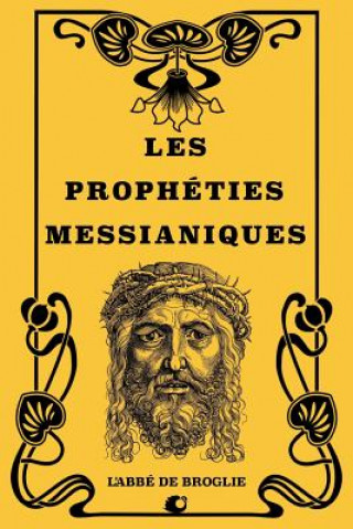 Kniha Les Prophéties Messianiques Abbe De Broglie