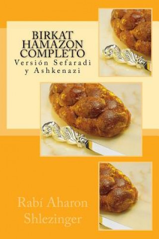 Kniha Birkat Hamazon Completo: Versión Sefaradi y Ashkenazi Rabi Aharon Shlezinger