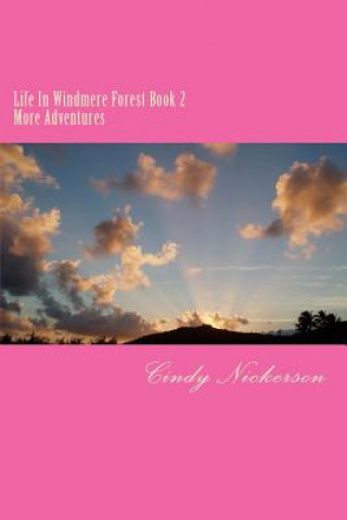 Knjiga Life In Windmere Forest Book 2: Book Two More Adventures Cindy Nickerson