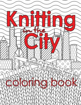 Kniha Knitting in the City Coloring Book Penny Reid
