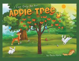 Kniha I Can Only Be An Apple Tree Paula Merlo