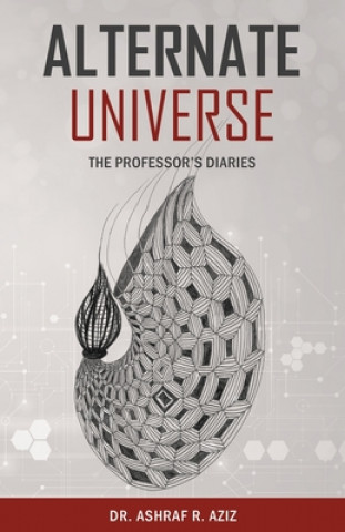 Knjiga Alternate Universe Dr Ashraf R Aziz