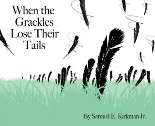 Carte When the Grackles Lose Their Tails SAMUEL EDWI KIRKMAN