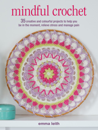 Kniha Mindful Crochet Emma Leith