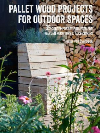 Kniha Pallet Wood Projects for Outdoor Spaces Hester Van Overbeek