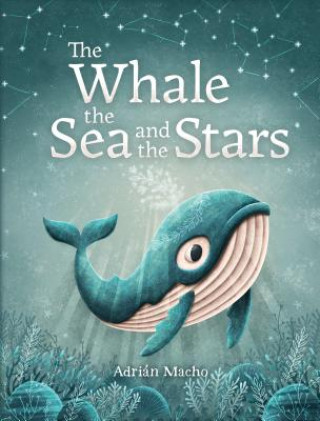Kniha Whale, the Sea and the Stars Adri?n Macho