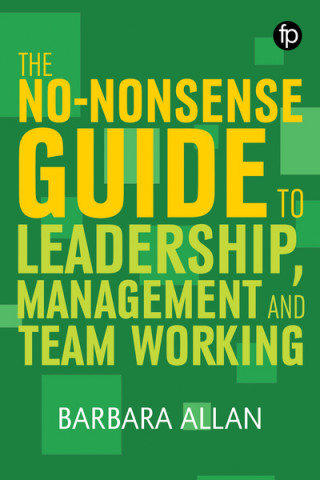 Carte No-Nonsense Guide to Leadership, Management and Teamwork Barbara Allan