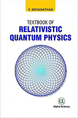 Carte Textbook of Relativistic Quantum Physics V. Devanathan