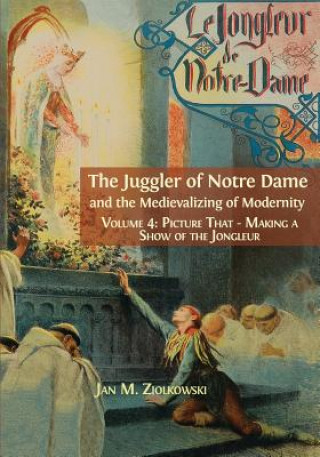 Książka Juggler of Notre Dame and the Medievalizing of Modernity ZIOLKOWSKI  M. JAN