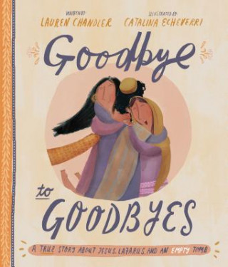 Könyv Goodbye to Goodbyes Storybook Lauren Chandler