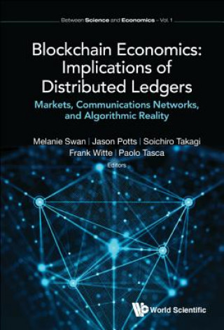 Kniha Blockchain Economics: Implications Of Distributed Ledgers - Markets, Communications Networks, And Algorithmic Reality Jason Potts