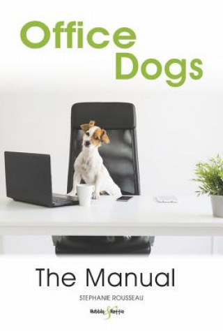 Książka Office dogs: The Manual Stephanie Rousseau