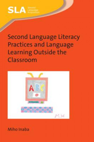 Книга Second Language Literacy Practices and Language Learning Outside the Classroom Miho Inaba