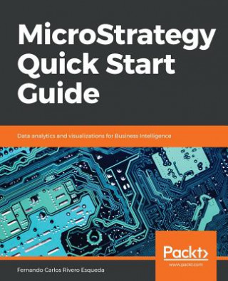 Könyv MicroStrategy Quick Start Guide Fernando Carlos Rivero Esqueda