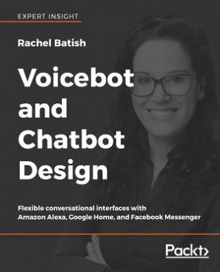 Kniha Voicebot and Chatbot Design Rachel Batish