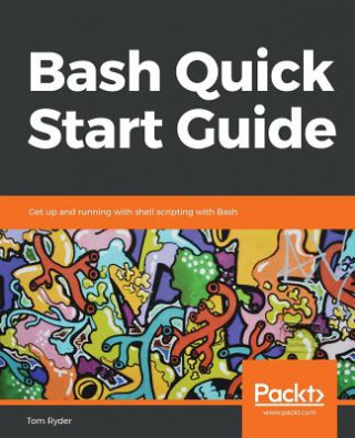 Книга Bash Quick Start Guide Tom Ryder