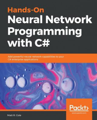 Carte Hands-On Neural Network Programming with C# Matt R. Cole