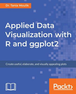 Livro Applied Data Visualization with R and ggplot2 Dr. Tania Moulik