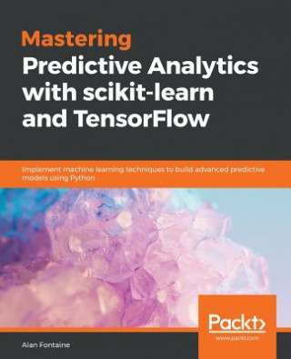 Kniha Mastering Predictive Analytics with scikit-learn and TensorFlow Alvaro Fuentes