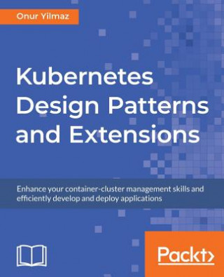 Kniha Kubernetes Design Patterns and Extensions Onur Yilmaz