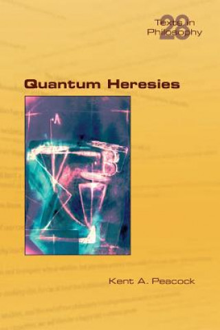 Knjiga Quantum Heresies Kent A Peacock