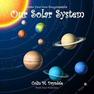 Könyv Draw Your Own Encyclopaedia Our Solar System Colin M. Drysdale