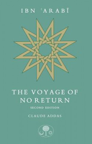 Könyv Ibn 'Arabi: The Voyage of No Return Claude Addas