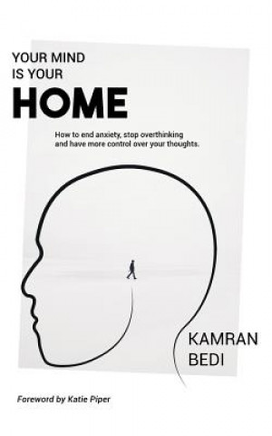 Carte Your Mind Is Your Home Kamran Bedi