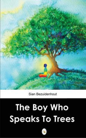 Kniha Boy Who Speaks to Trees SIAN BEZUIDENHOUT