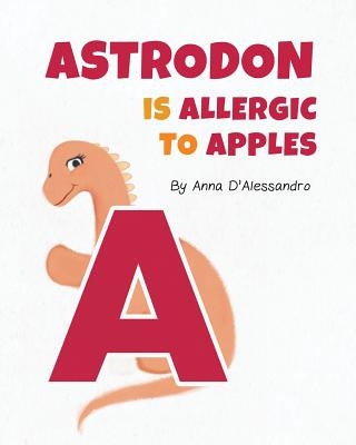 Kniha Astrodon is Allergic to Apples Anna D'Alessandro