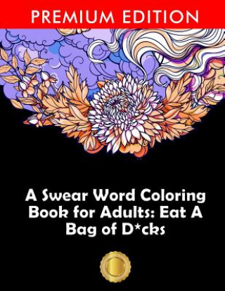 Kniha Swear Word Coloring Book for Adults Adult Coloring Books