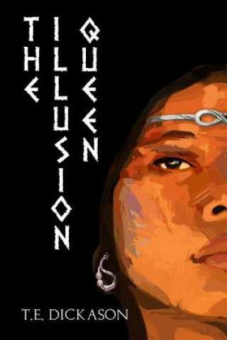Knjiga Illusion Queen T. E. Dickason